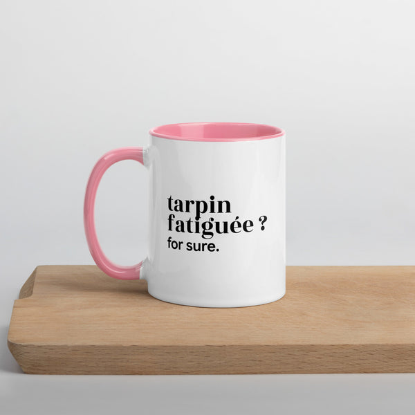 Mug « Tarpin fatiguée ? for sure. »