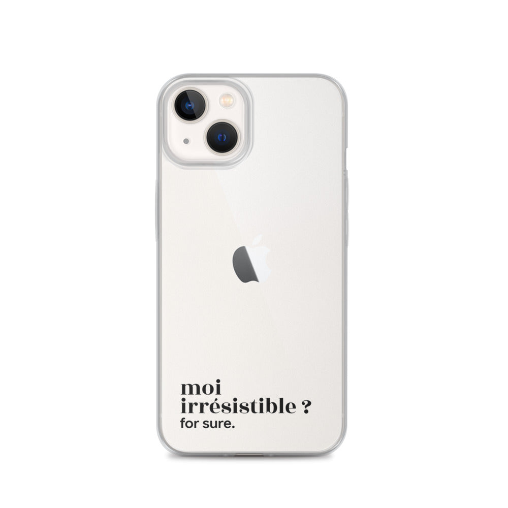 Coque iPhone 13, texte noir : « moi irrésistible ? for sure. »