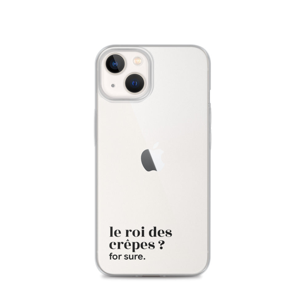Coque iPhone 13, texte noir : « le roi des crêpes ? for sure. »