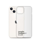Coque iPhone 13, texte noir, à côté du téléphone : « tarpin fatigué ? for sure. »