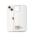 Coque iPhone 13, texte noir, à côté du téléphone : « tarpin fatiguée ? for sure. »