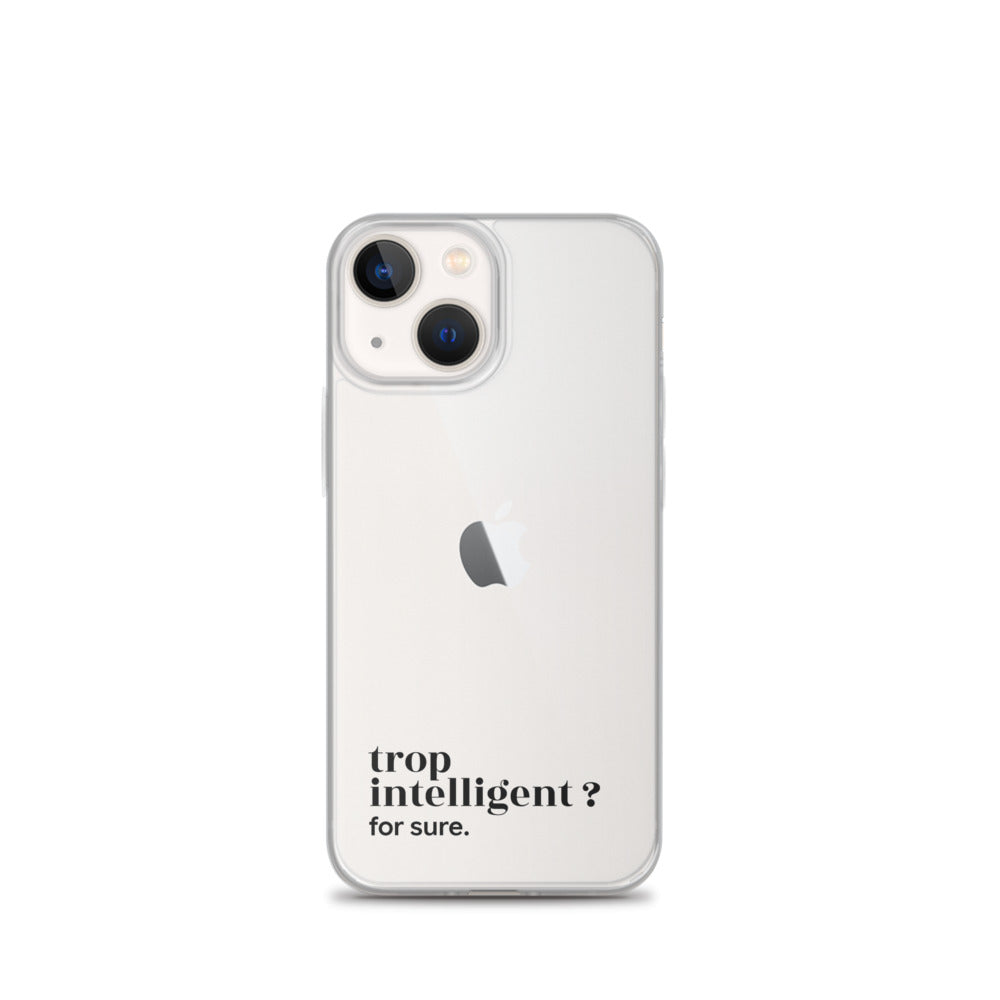 Coque iPhone 13 mini, texte noir : « trop intelligent ? for sure. »