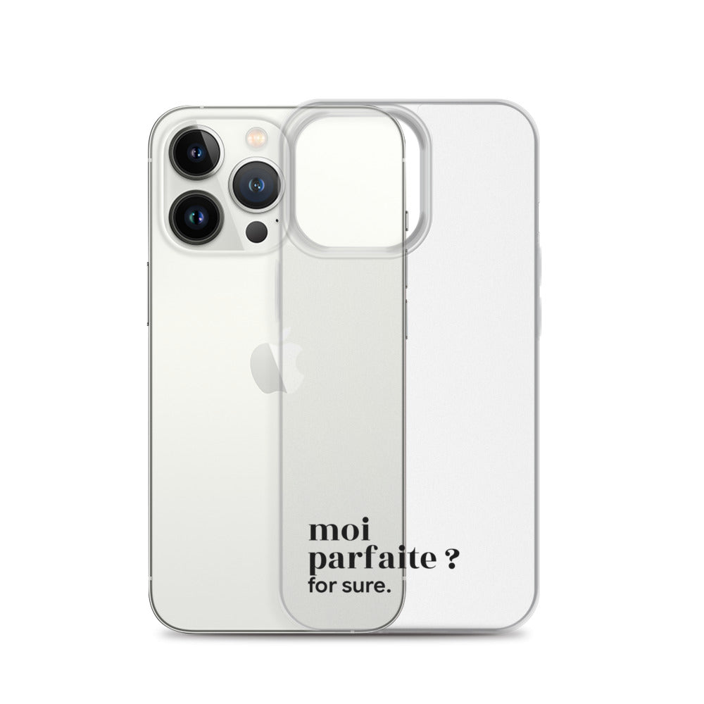 Coque iPhone 13 Pro, texte noir, à côté du téléphone : « moi parfaite ? for sure. »