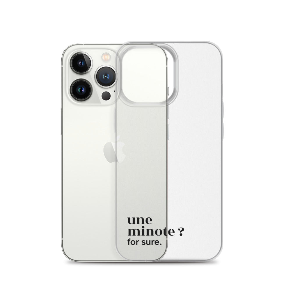 Coque iPhone 13 Pro, texte noir, à côté du téléphone : « une minote ? for sure. »