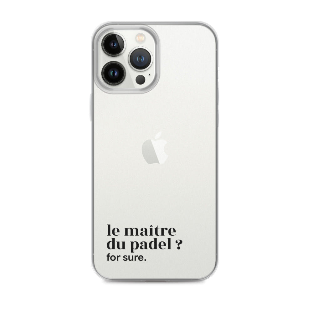 Coque iPhone 13 Pro Max, texte noir : « le maître du padel ? for sure. »