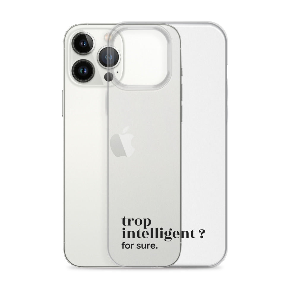 Coque iPhone 13 Pro Max, texte noir, à côté du téléphone : « trop intelligent ? for sure. »