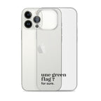 Coque iPhone 13 Pro Max, texte noir, à côté du téléphone : « une green flag ? for sure. »