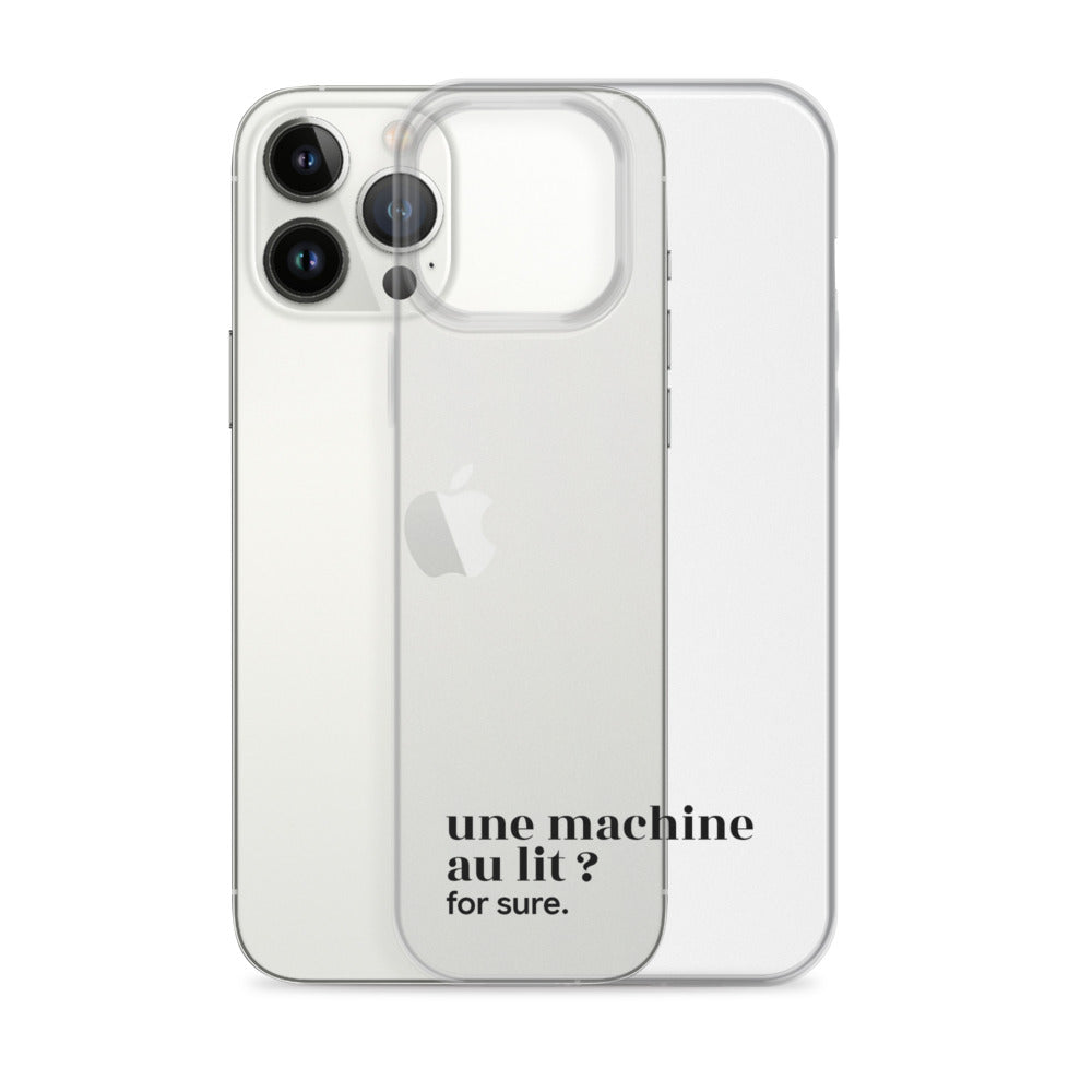 Coque iPhone 13 Pro Max, texte noir, à côté du téléphone : « une machine au lit ? for sure. »