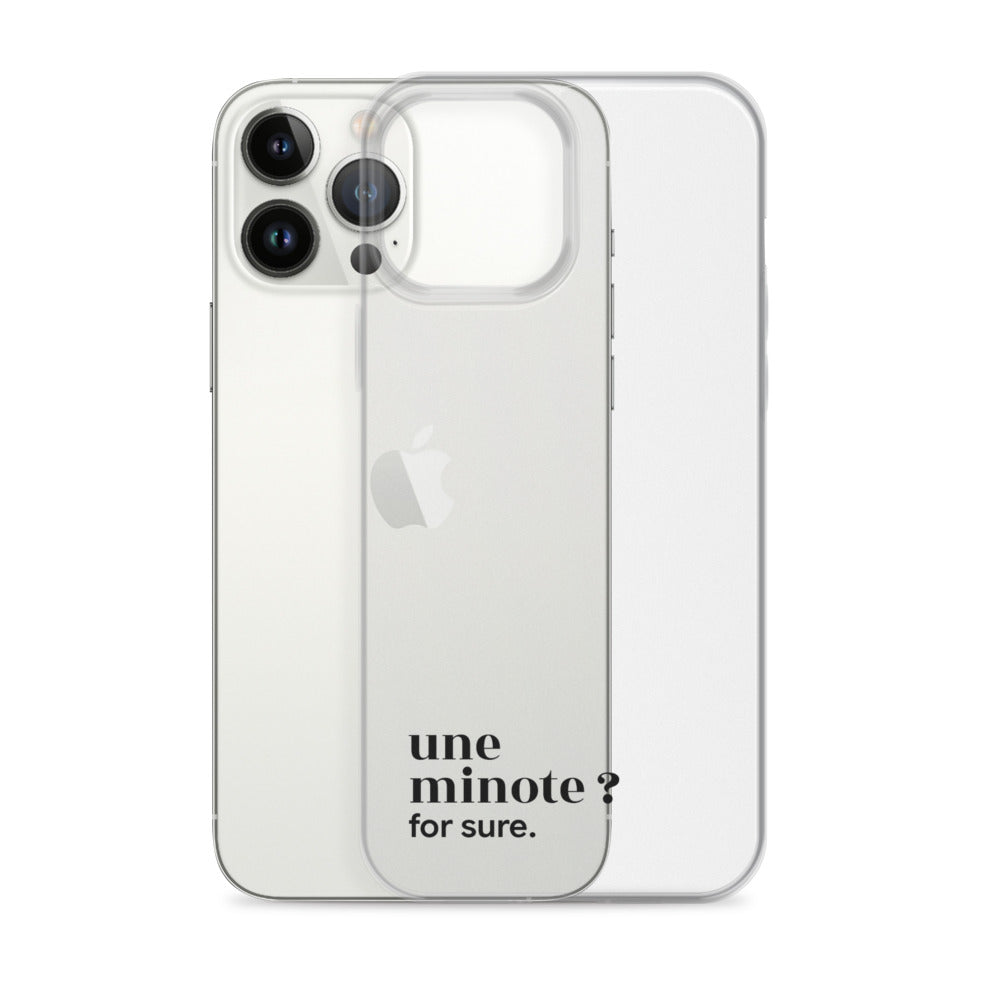 Coque iPhone 13 Pro Max, texte noir, à côté du téléphone : « une minote ? for sure. »