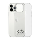 Coque iPhone 13 Pro Max, texte noir, à côté du téléphone : « tarpin fatigué ? for sure. »