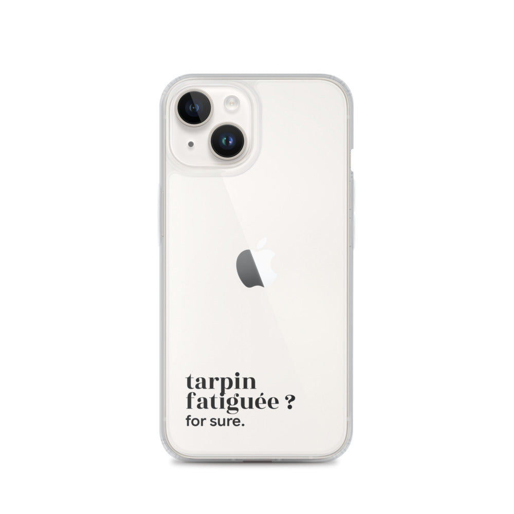 Coque iPhone 14, texte noir : « tarpin fatiguée ? for sure. »