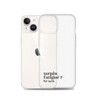 Coque iPhone 14, texte noir, à côté du téléphone : « tarpin fatigué ? for sure. »