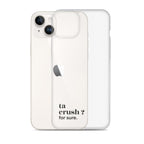 Coque iPhone 14 Plus, texte noir, à côté du téléphone : « ta crush ? for sure. »