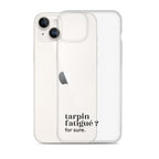 Coque iPhone 14 Plus, texte noir, à côté du téléphone : « tarpin fatigué ? for sure. »