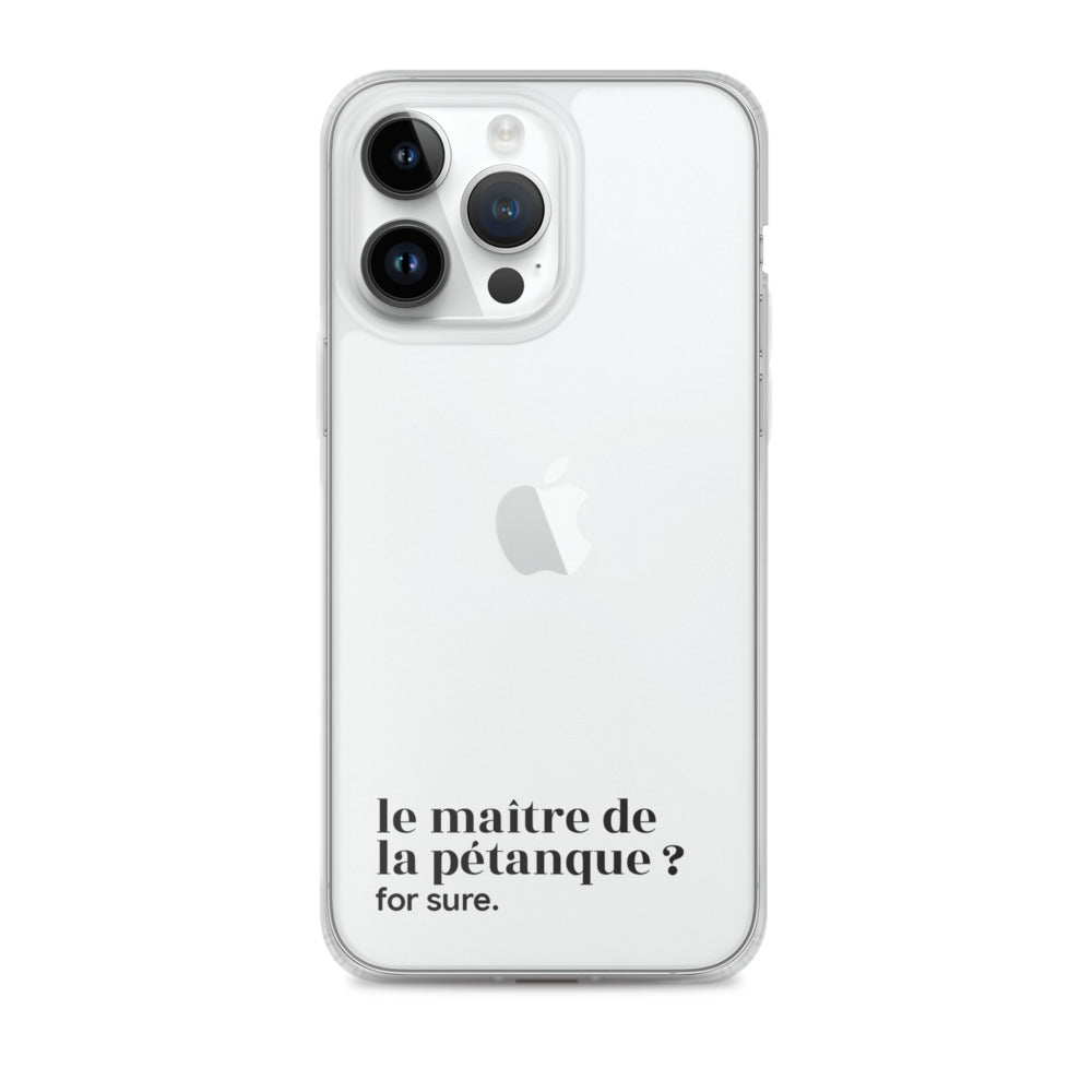 Coque iPhone 14 Pro Max, texte noir : « le maître de la pétanque ? for sure. »