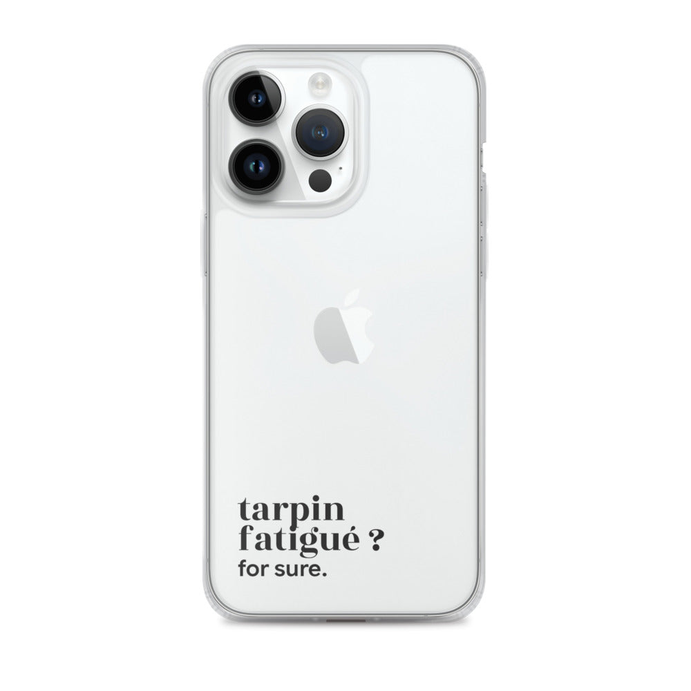 Coque iPhone 14 Pro Max, texte noir : « tarpin fatigué ? for sure. »