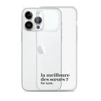 Coque iPhone 14 Pro Max, texte noir, à côté du téléphone : « la meilleure des sœurs ? for sure. »