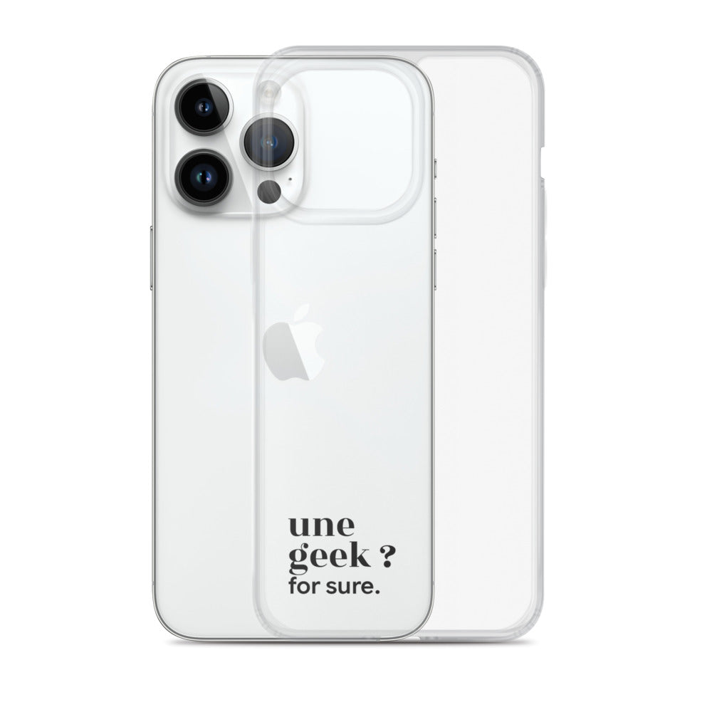 Coque iPhone 14 Pro Max, texte noir, à côté du téléphone : « une geek ? for sure. »