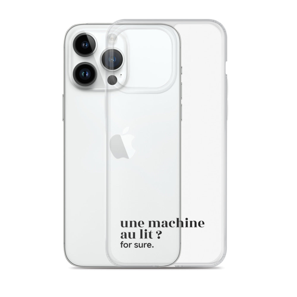 Coque iPhone 14 Pro Max, texte noir, à côté du téléphone : « une machine au lit ? for sure. »