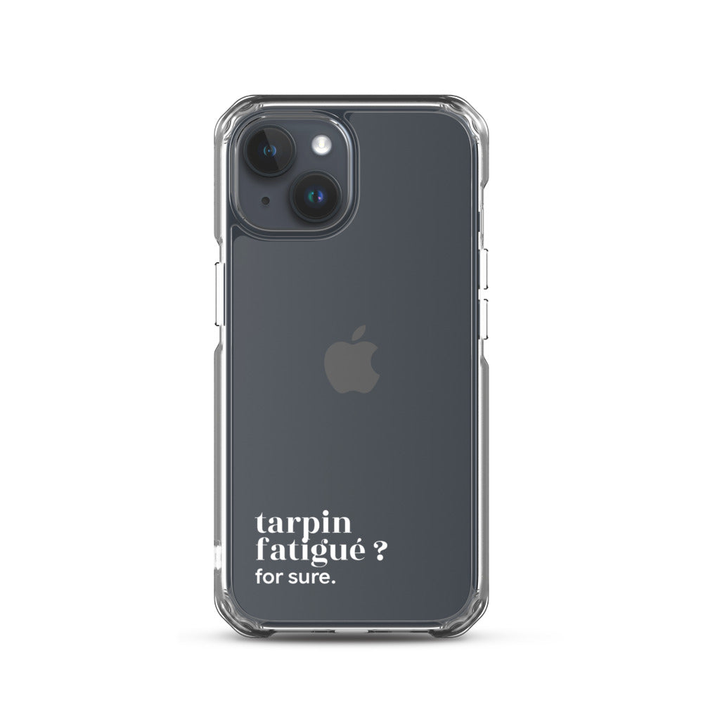 Coque iPhone 15, texte blanc : « tarpin fatigué ? for sure. »