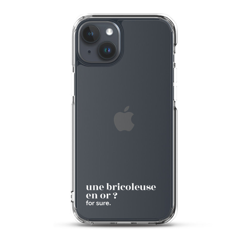 Coque iPhone 15 Plus, texte blanc : « une bricoleuse en or ? for sure. »
