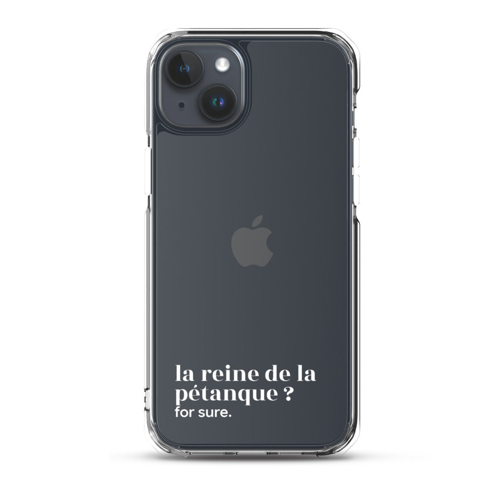 Coque iPhone 15 Plus, texte blanc : « la reine de la pétanque ? for sure. »