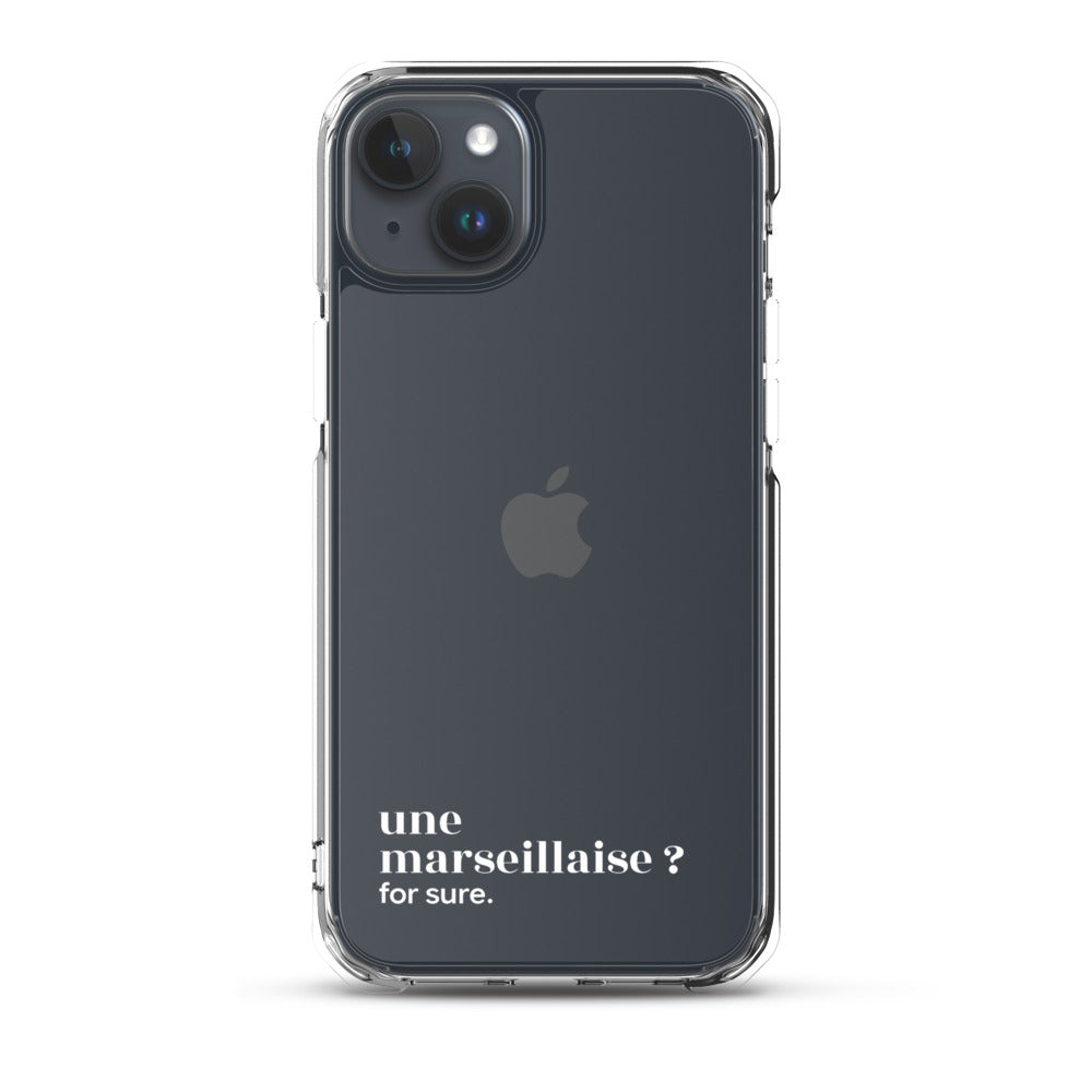 Coque iPhone 15 Plus, texte blanc : « une marseillaise ? for sure. »