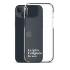 Coque iPhone 15 Plus, texte blanc, à côté du téléphone : « tarpin fatiguée ? for sure. »