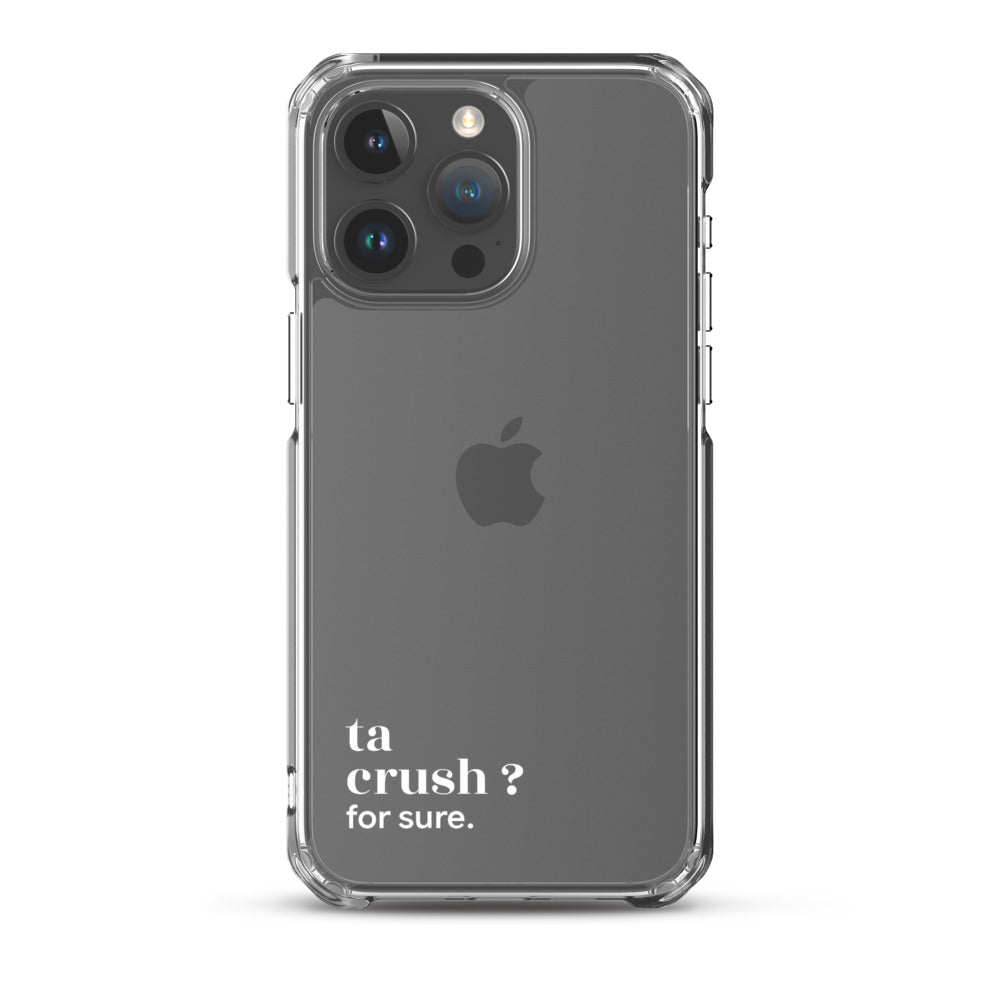 Coque iPhone 15 Pro Max, texte blanc : « ta crush ? for sure. »