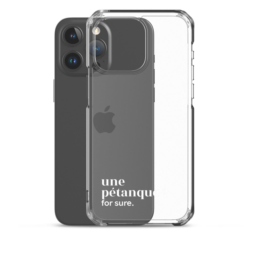 Coque iPhone 15 Pro Max, texte blanc, à côté du téléphone : « une pétanque ? for sure. »