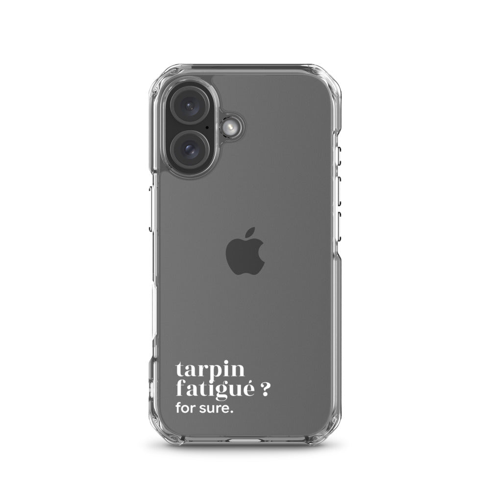 Coque iPhone 16, texte blanc : « tarpin fatigué ? for sure. »