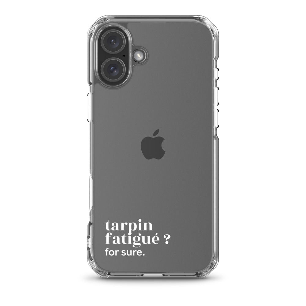 Coque iPhone 16 Plus, texte blanc : « tarpin fatigué ? for sure. »