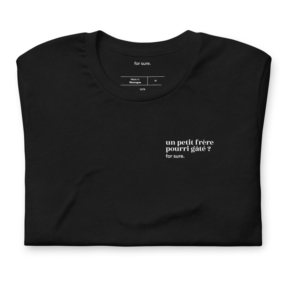 T-shirt noir « un petit frère pourri gâté ? for sure. », plié