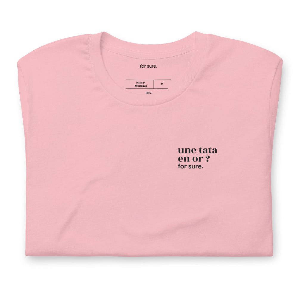T-shirt rose « une tata en or ? for sure. », plié