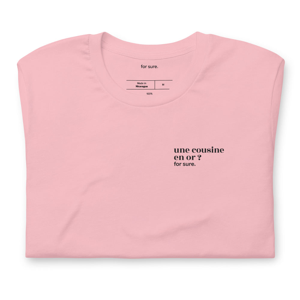 T-shirt rose « une cousine en or ? for sure. », plié