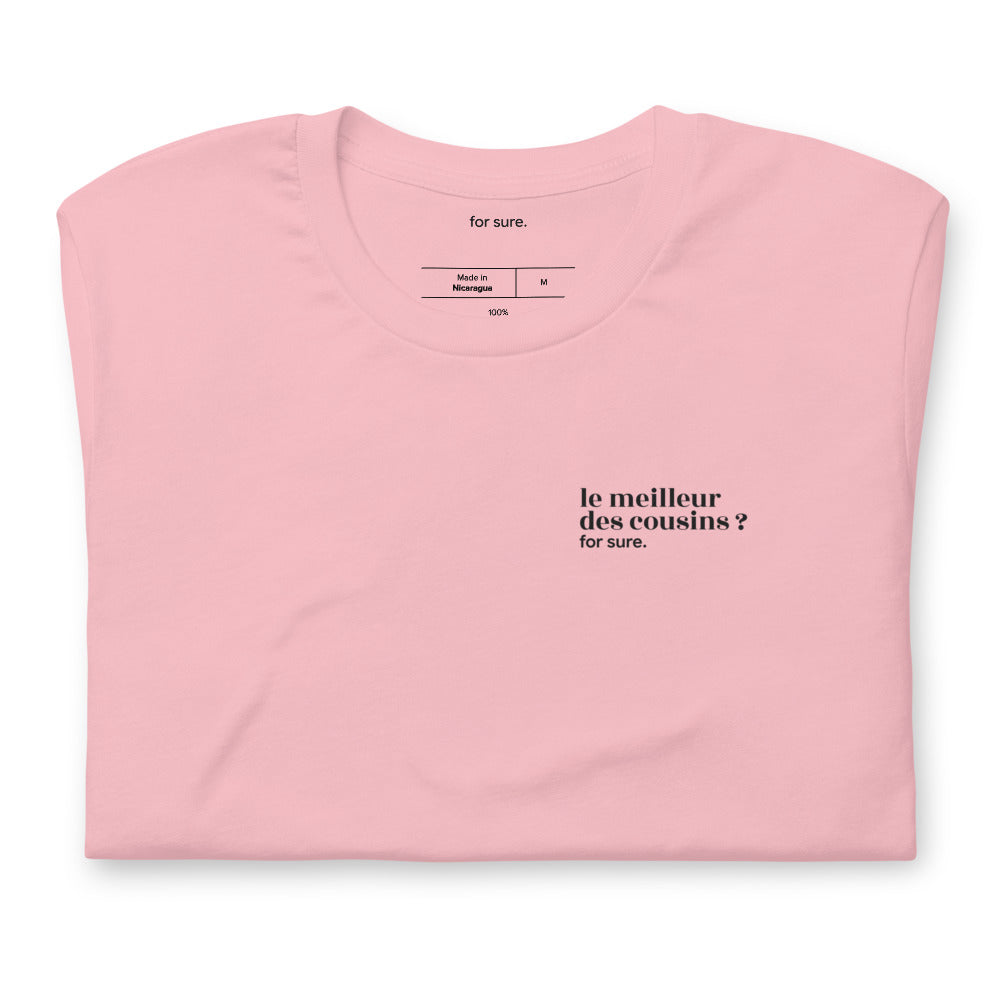 T-shirt rose « le meilleur des cousins ? for sure. », plié