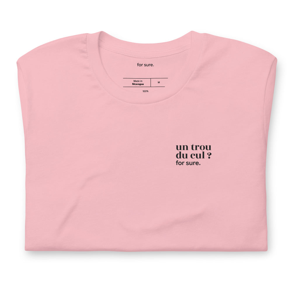 T-shirt rose « un trou du cul ? for sure. », plié