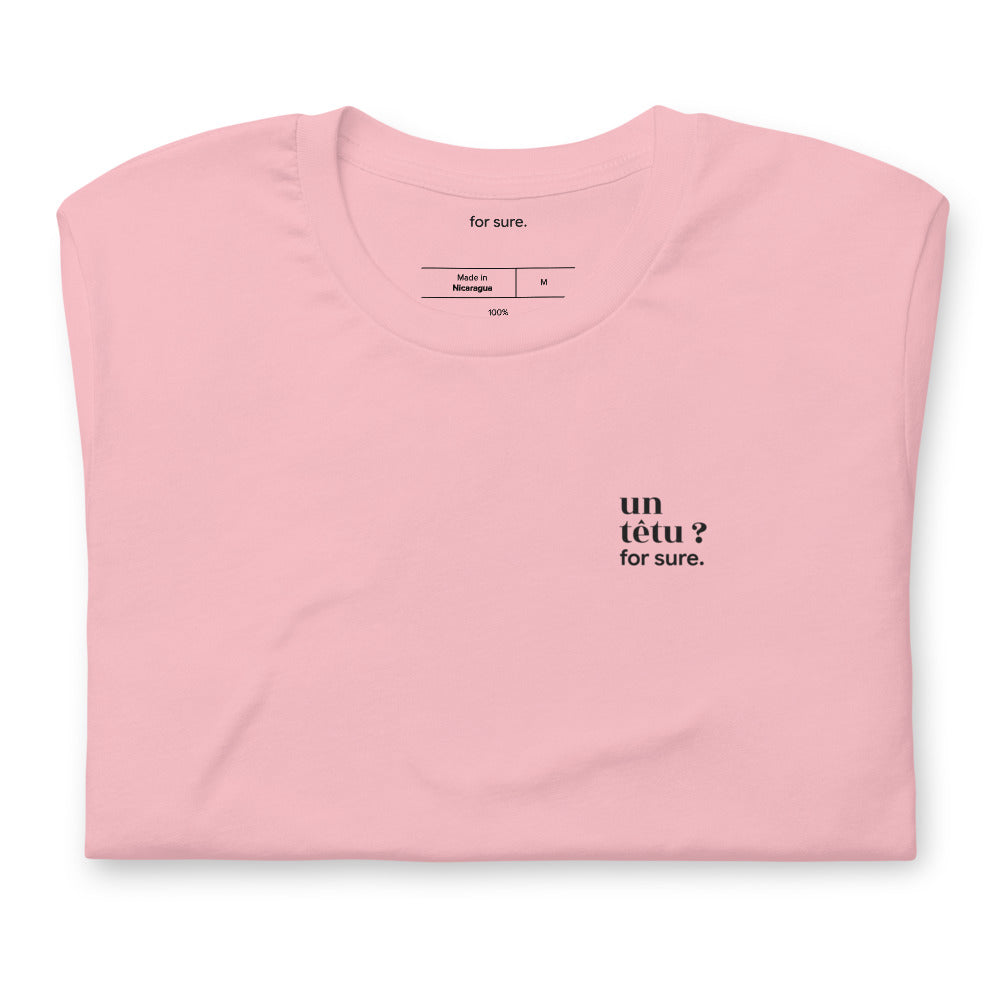 T-shirt rose « un têtu ? for sure. », plié