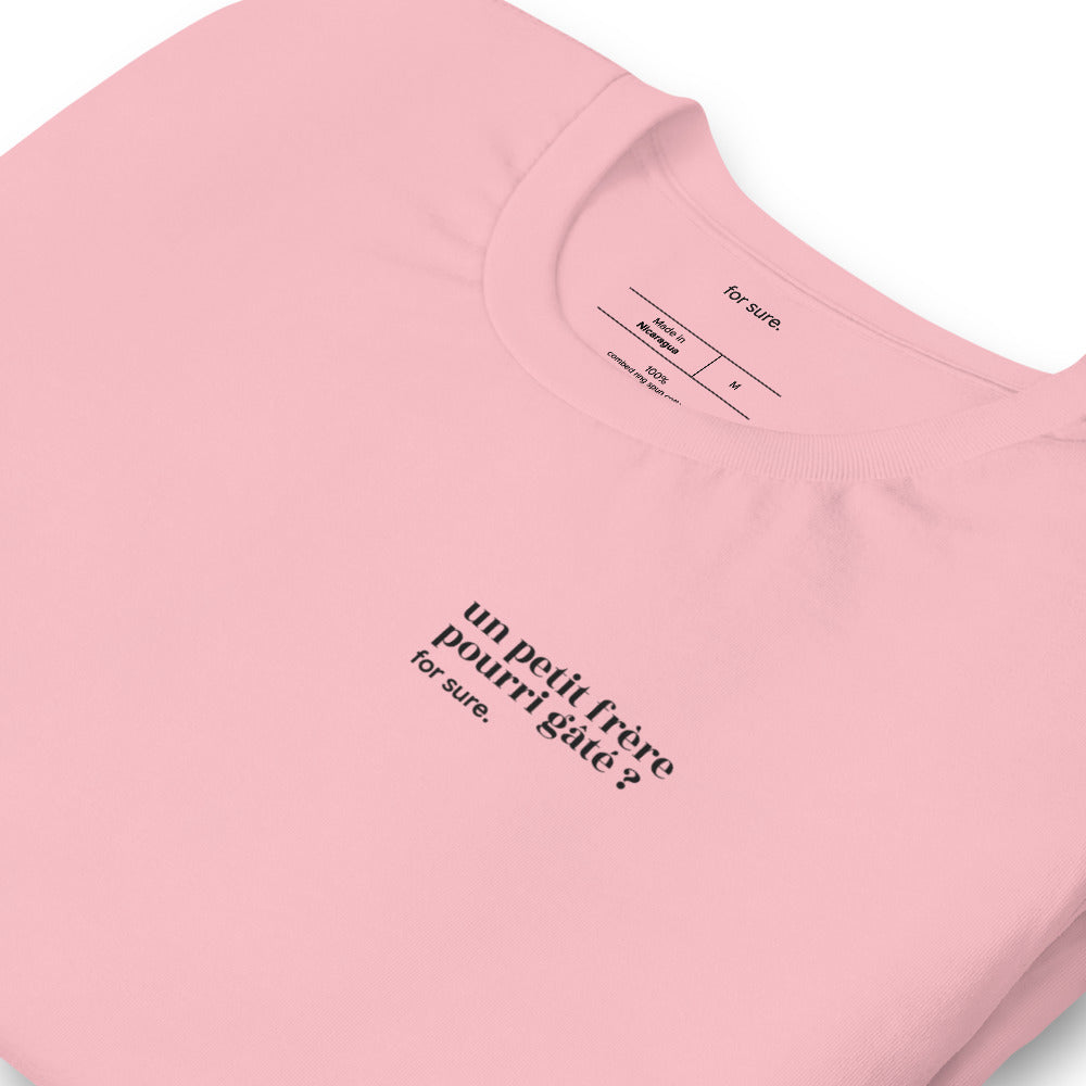 T-shirt rose « un petit frère pourri gâté ? for sure. », vue en biais