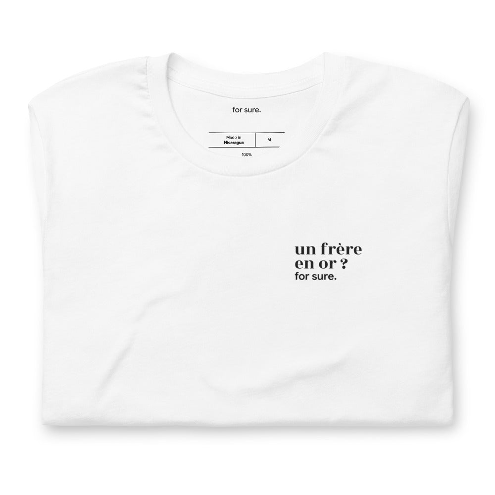 T-shirt blanc « un frère en or ? for sure. », plié