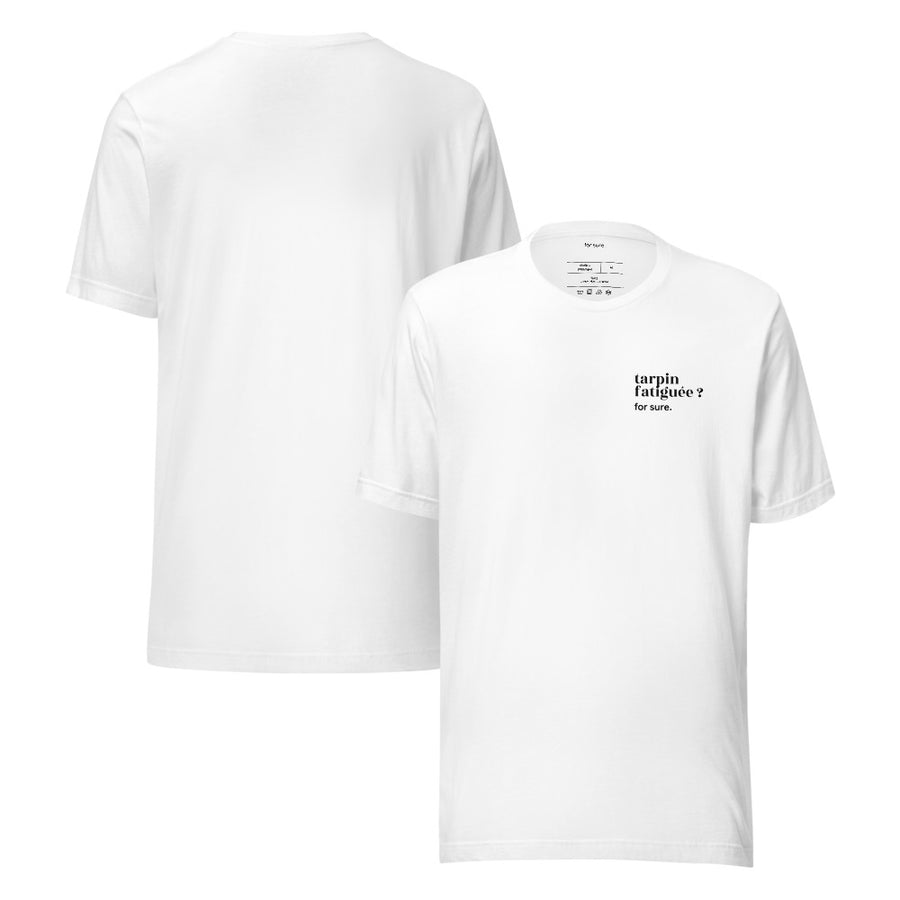 T-shirt blanc « tarpin fatiguée ? for sure. », face et dos