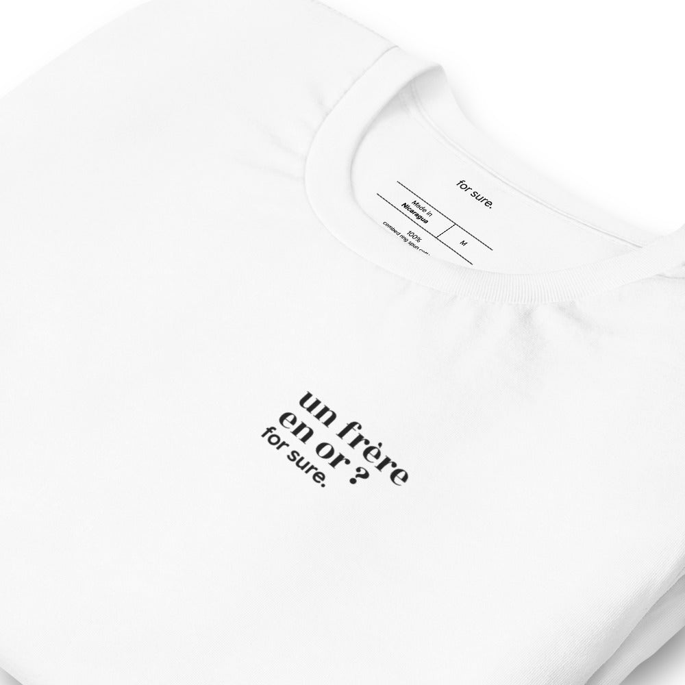 T-shirt blanc « un frère en or ? for sure. », vue en biais