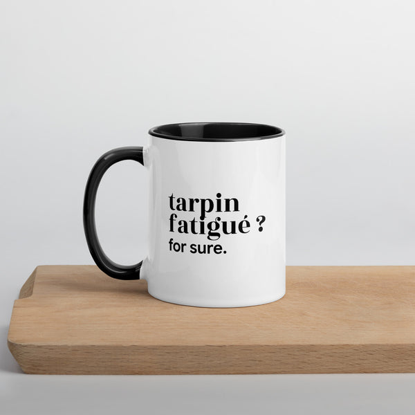 Mug « Tarpin fatigué ? for sure. »
